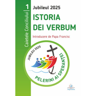Jubileul 2025. Caietele Conciliului 1. Istoria; Dei Verbum Jubileul 2025. Caietele Conciliului 1. Istoria; Dei Verbum