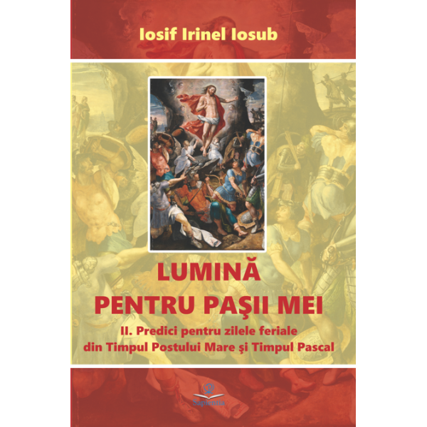Lumină pentru paşii mei. 2. Predici zilnice pentru Timpul Postului Mare şi Timpul Pascal