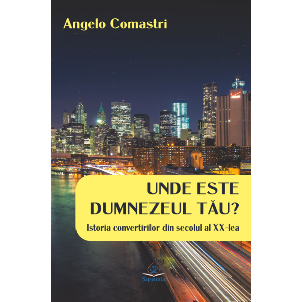 Unde este Dumnezeul tău? Istoria convertirilor din secolul al XX-lea