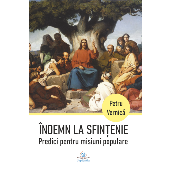 Îndemn la sfinţenie. Predici pentru misiuni populare
