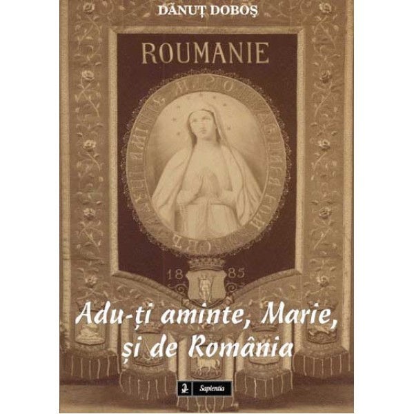 Adu-ti aminte, Marie, si de România Adu-ti aminte, Marie, si de România