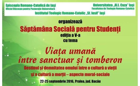Viaţa umană între sanctuar şi tomberon: tema Săptămânii Sociale pentru Studenți, ediția a cincea, Pralea (Bc), 22-25 septembrie 2016 