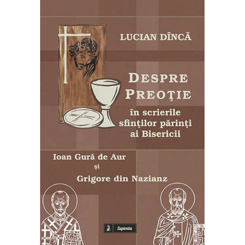 Despre preotie în scrierile Sfintilor Parinti ai Bisericii Grigore din Nazianz si Ioan Gura de Aur  Despre preotie în scrierile Sfintilor Parinti ai Bisericii Grigore din Nazianz si Ioan Gura de Aur