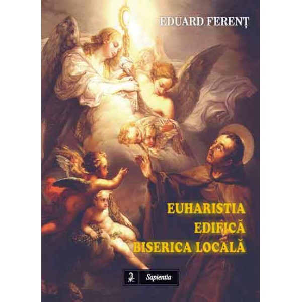 Euharistia edifică Biserica locală Euharistia edifică Biserica locală