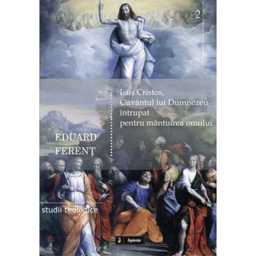 Isus Cristos, Cuvântul lui Dumnezeu întrupat pentru mântuirea omului Isus Cristos, Cuvântul lui Dumnezeu întrupat pentru mântuirea omului