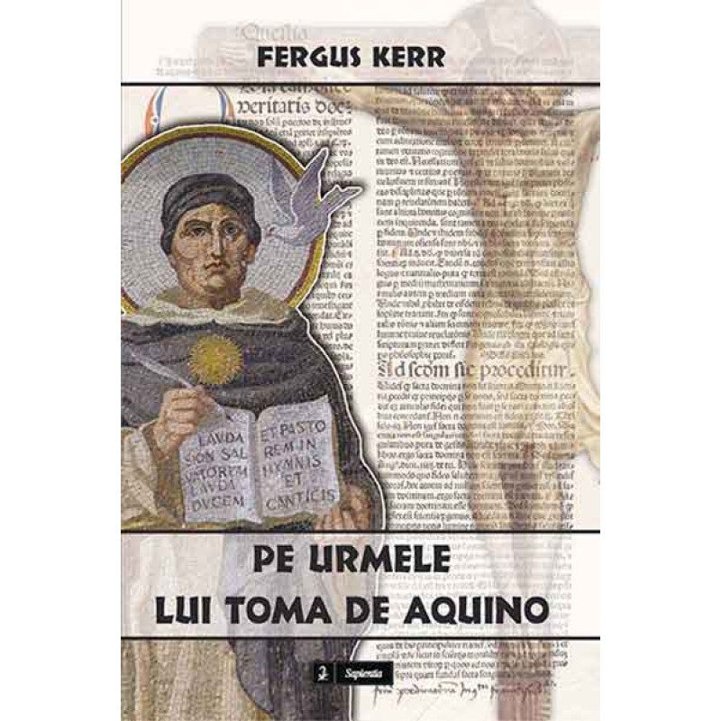Pe urmele lui Toma de Aquino. Variante ale tomismului Pe urmele lui Toma de Aquino. Variante ale tomismului
