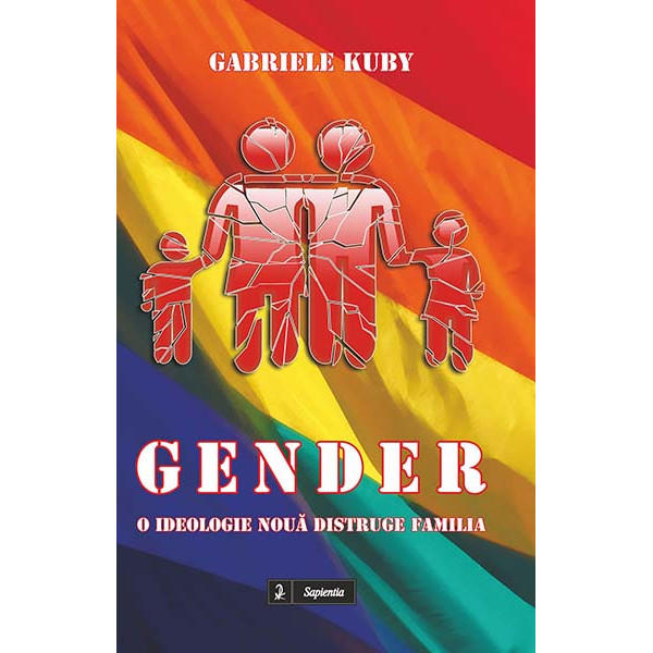 Gender. O ideologie nouă distruge familia 