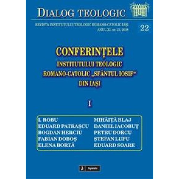 Conferinţele Institutului Teologic Romano-Catolic din Iaşi (I) Conferinţele Institutului Teologic Romano-Catolic din Iaşi (I)