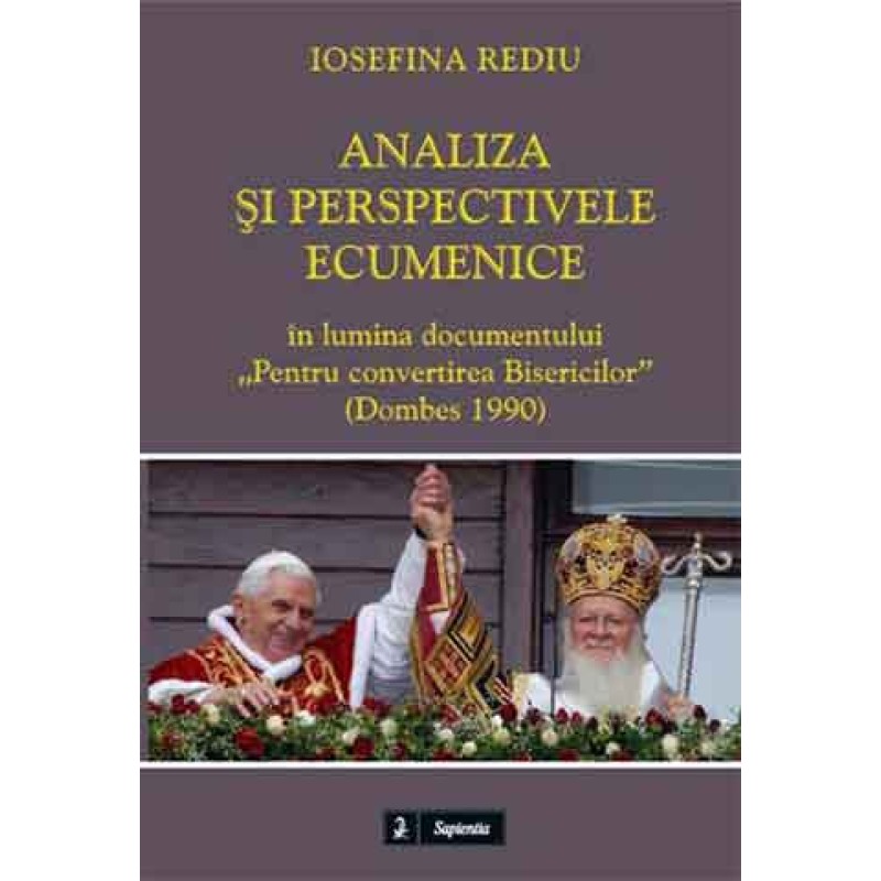 Analiza şi perspectivele ecumenice ale Bisercilor creştine în lumina documentului  Analiza şi perspectivele ecumenice ale Bisercilor creştine în lumina documentului