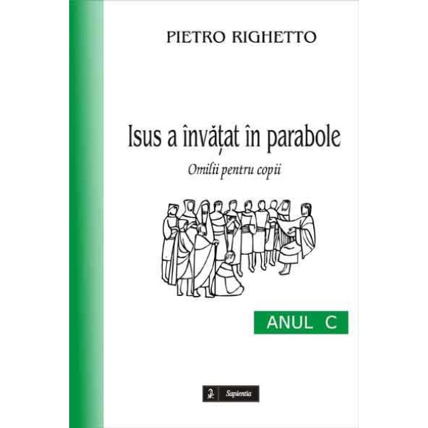 Isus a învăţat în parabole (C). Omilii pentru copii