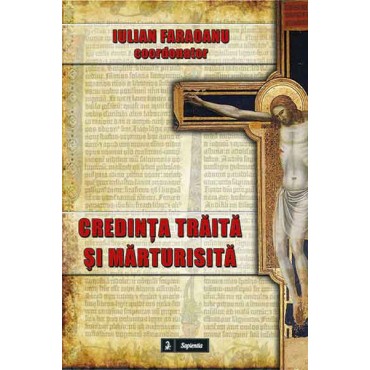 Credința trăită și mărturisită Credința trăită și mărturisită