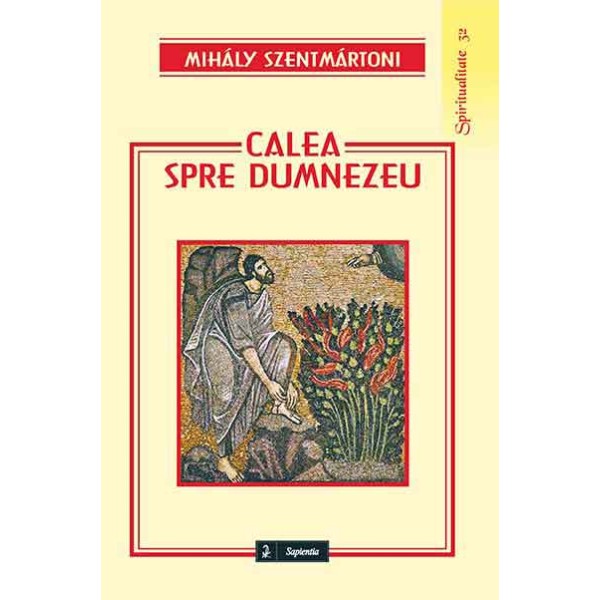 Calea spre Dumnezeu. Reflecţii psihologico-spirituale asupra anumitor forme de experienţă religioasă
