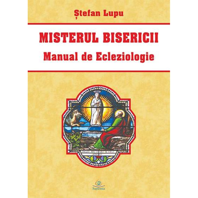 Misterul Bisericii : manual de ecleziologie  Misterul Bisericii : manual de ecleziologie