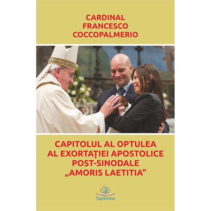 Capitolul al optulea al exortaţiei apostolice post-sinodale Amoris Laetitia  Capitolul al optulea al exortaţiei apostolice post-sinodale Amoris Laetitia