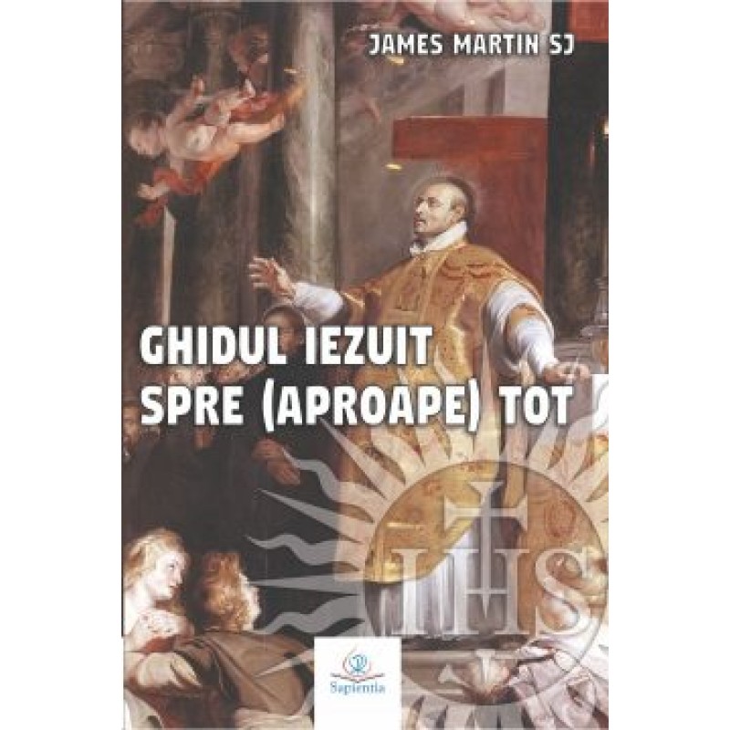 Ghidul iezuit spre (aproape) tot Ghidul iezuit spre (aproape) tot