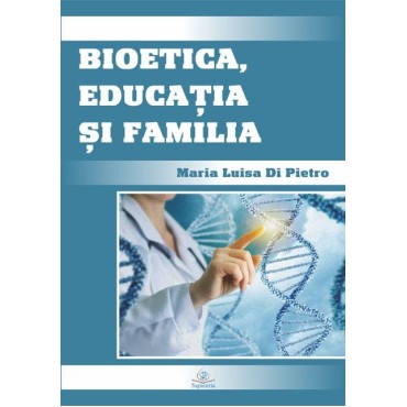 Bioetica, educaţia şi familia Bioetica, educaţia şi familia