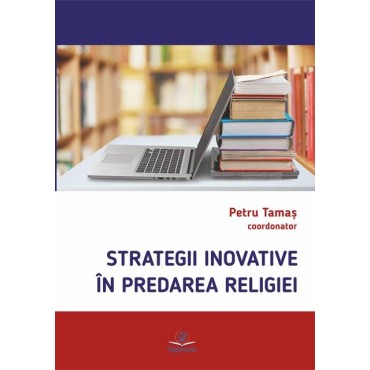 Strategii inovative în predarea religiei Strategii inovative în predarea religiei