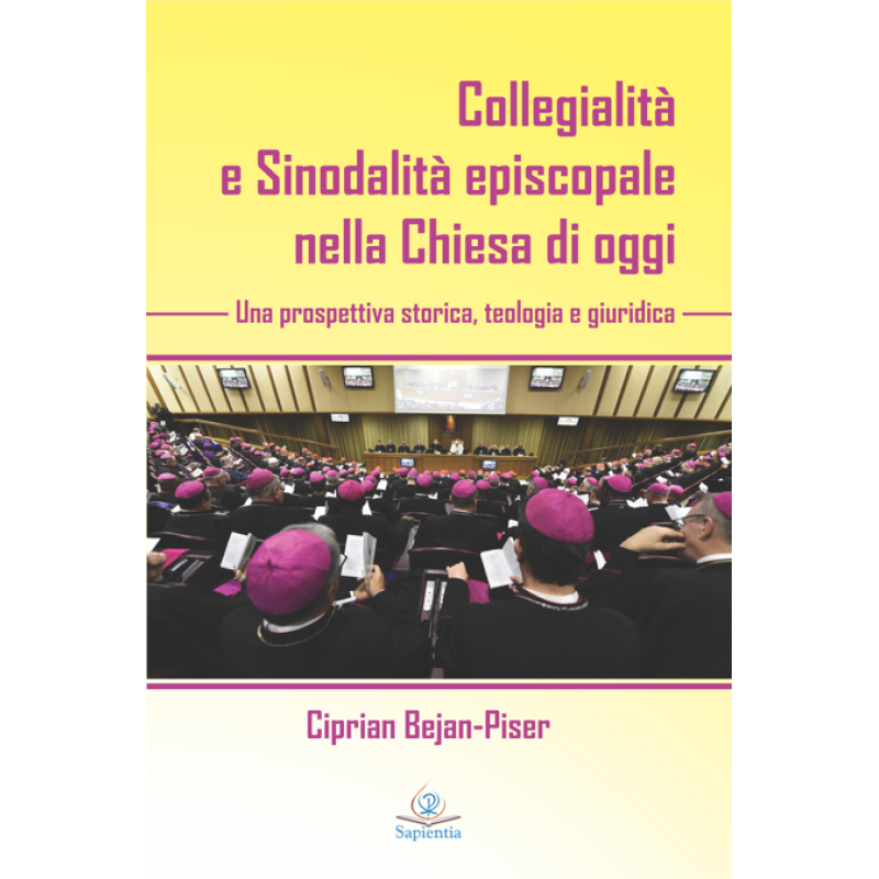 Collegialità e Sinodalità episcopale nella Chiesa di oggi. Una prospettiva storica, teologia e giuridica Collegialità e Sinodalità episcopale nella Chiesa di oggi. Una prospettiva storica, teologia e giuridica