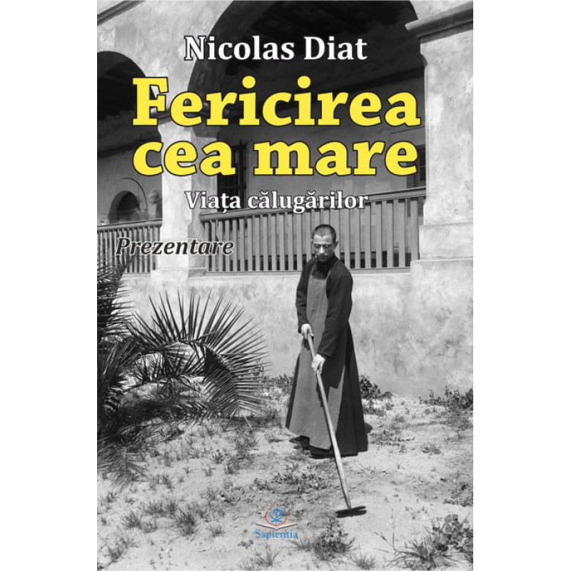 Fericirea cea mare. Viaţa călugărilor. Prezentare Fericirea cea mare. Viaţa călugărilor. Prezentare