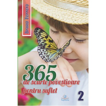 365 de scurte povestioare pentru suflet, vol. II 365 de scurte povestioare pentru suflet, vol. II