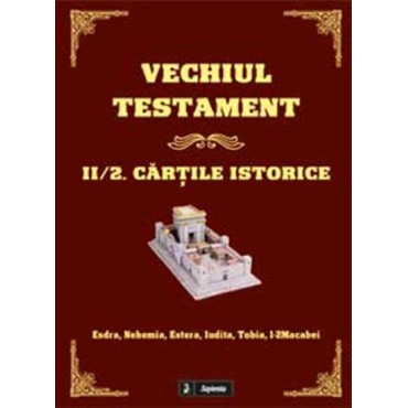 Vechiul Testament. 2/2. Cartile istorice Vechiul Testament. 2/2. Cartile istorice