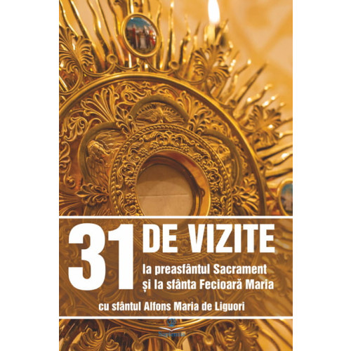 31 de Vizite la preasfântul Sacrament şi la sfânta Fecioară Maria cu sfântul Alfons Maria de Liguori