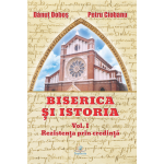 Biserica și istoria. Vol. I. Rezistența prin credință